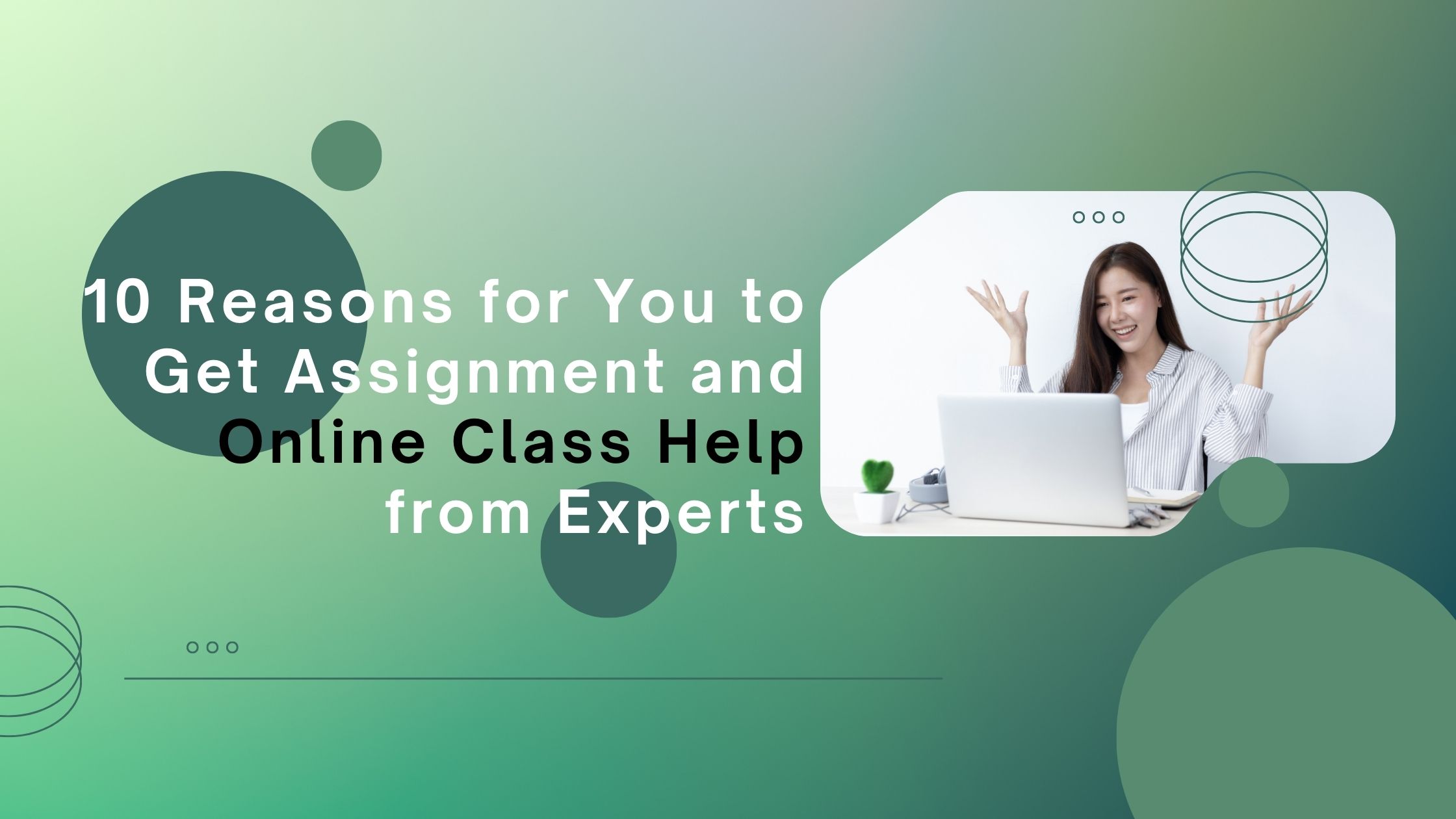 10 Reasons for You to Get Assignment and Online Class Help from Experts